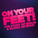 ON YOUR FEET! The Story of Emilio & Gloria Estefan